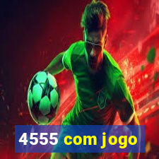 4555 com jogo